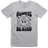 ALWAYS BE KIND TSHIRT 00324