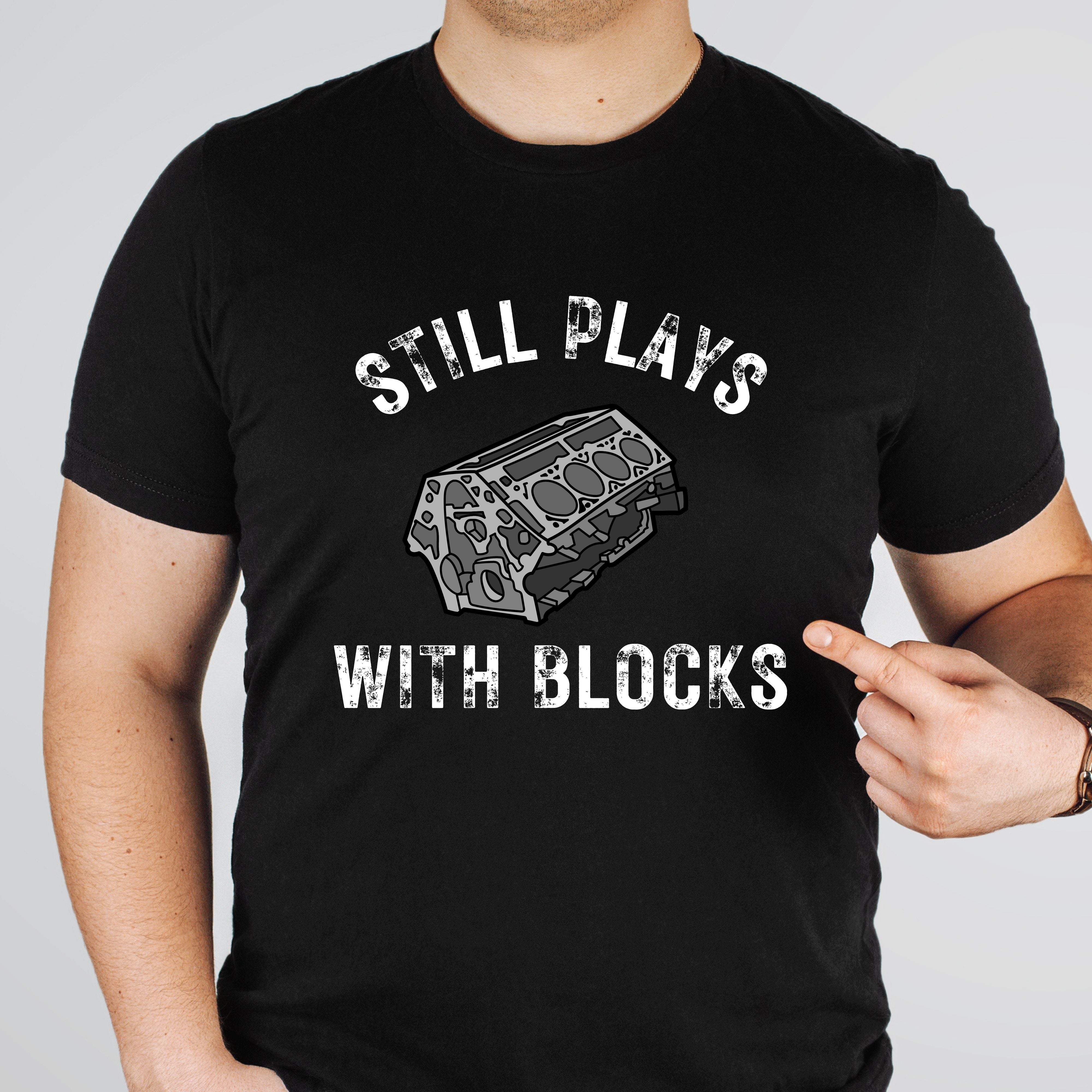 STILL PLAYS WITH BLOCKS TSHIRT