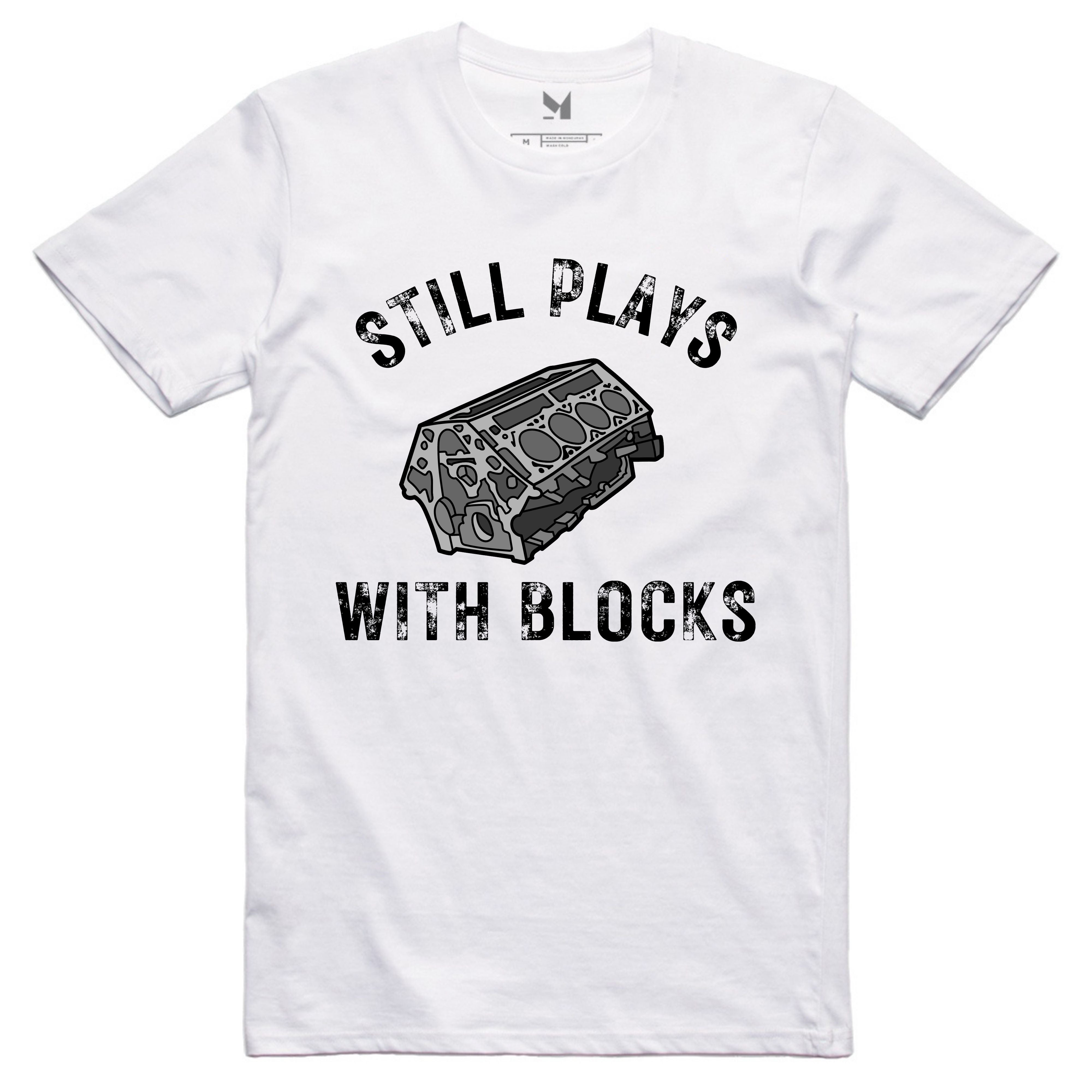 STILL PLAYS WITH BLOCKS TSHIRT