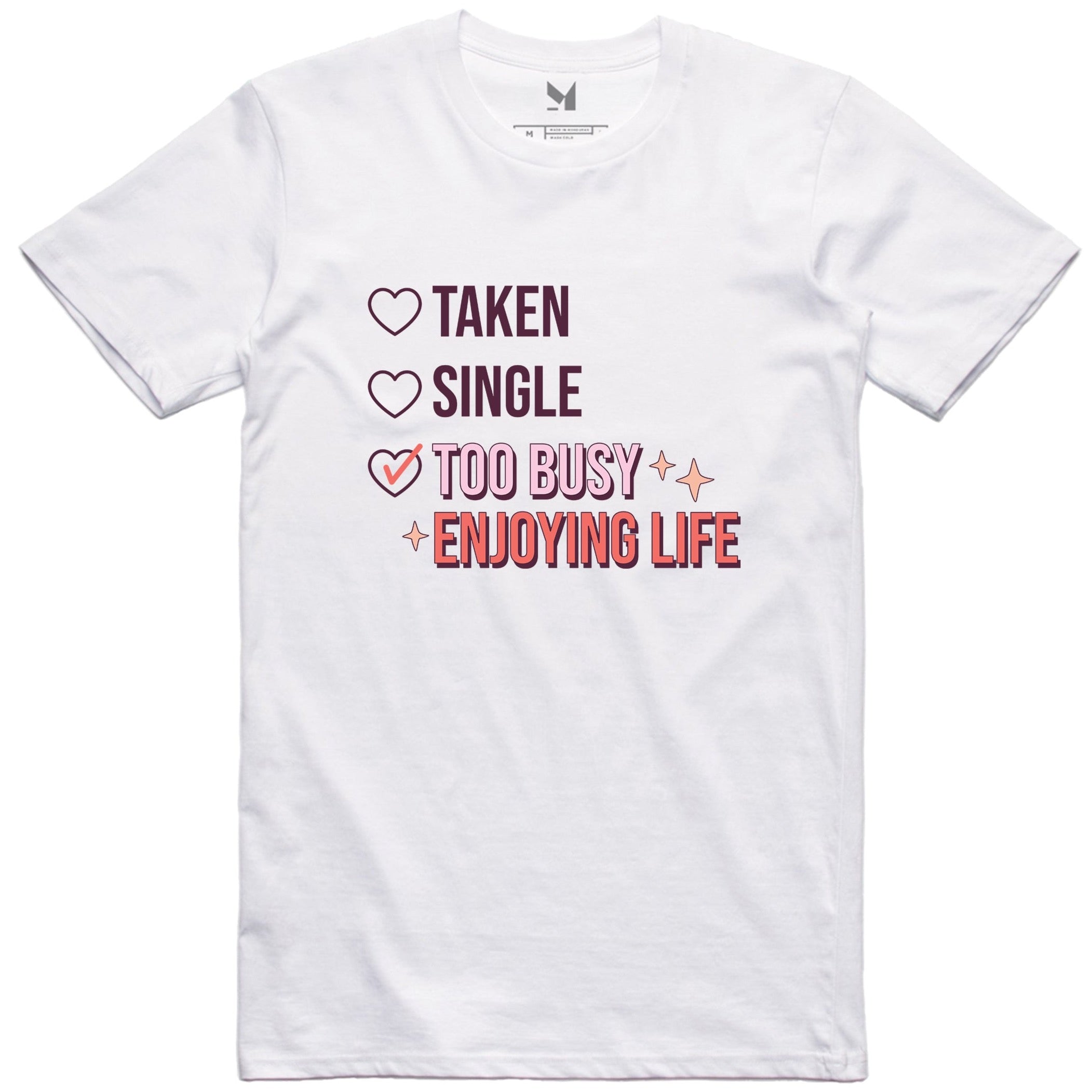 TAKEN SINGLE ENJOYING LIFE TSHIRT