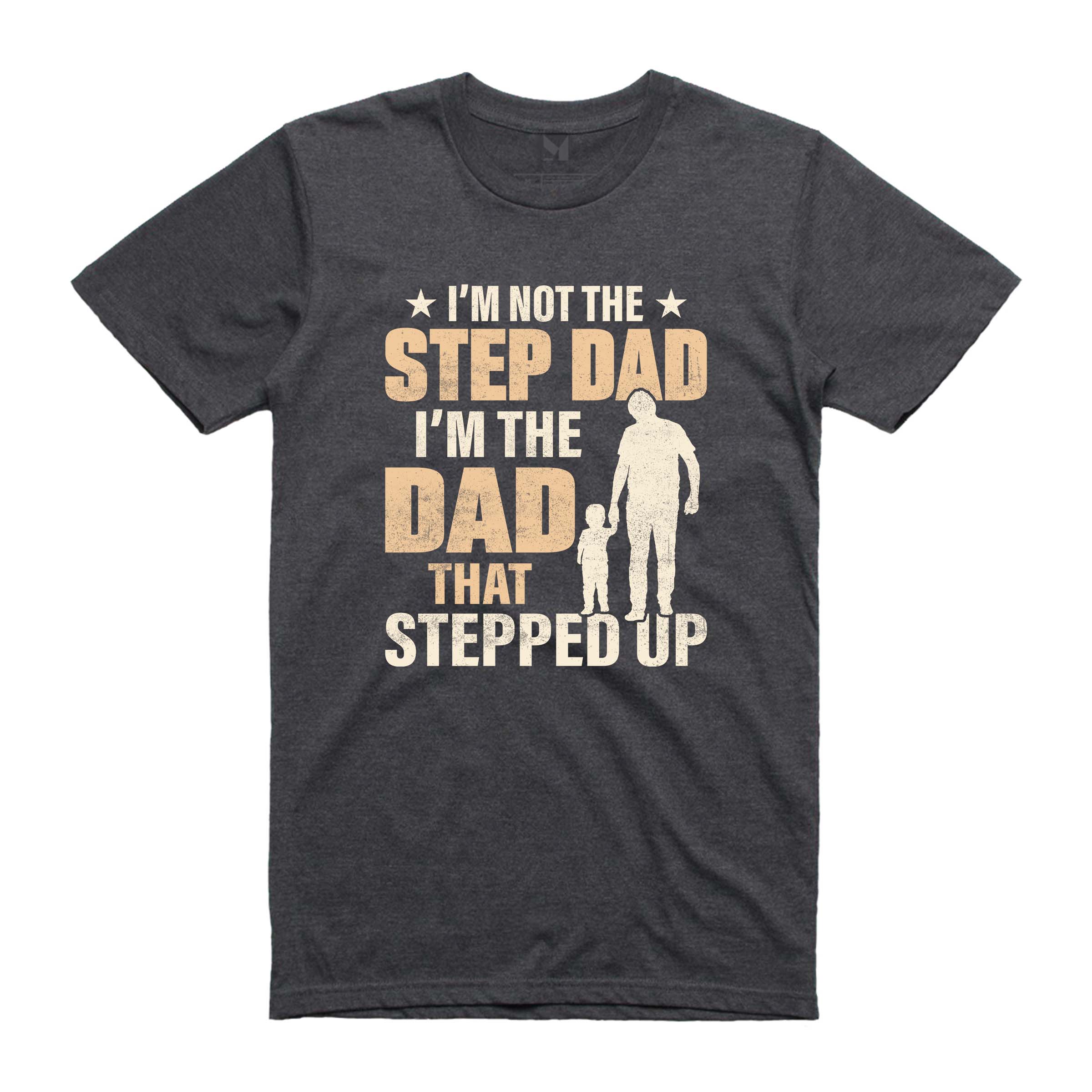 I'M NOT A STEP DAD TSHIRT A001