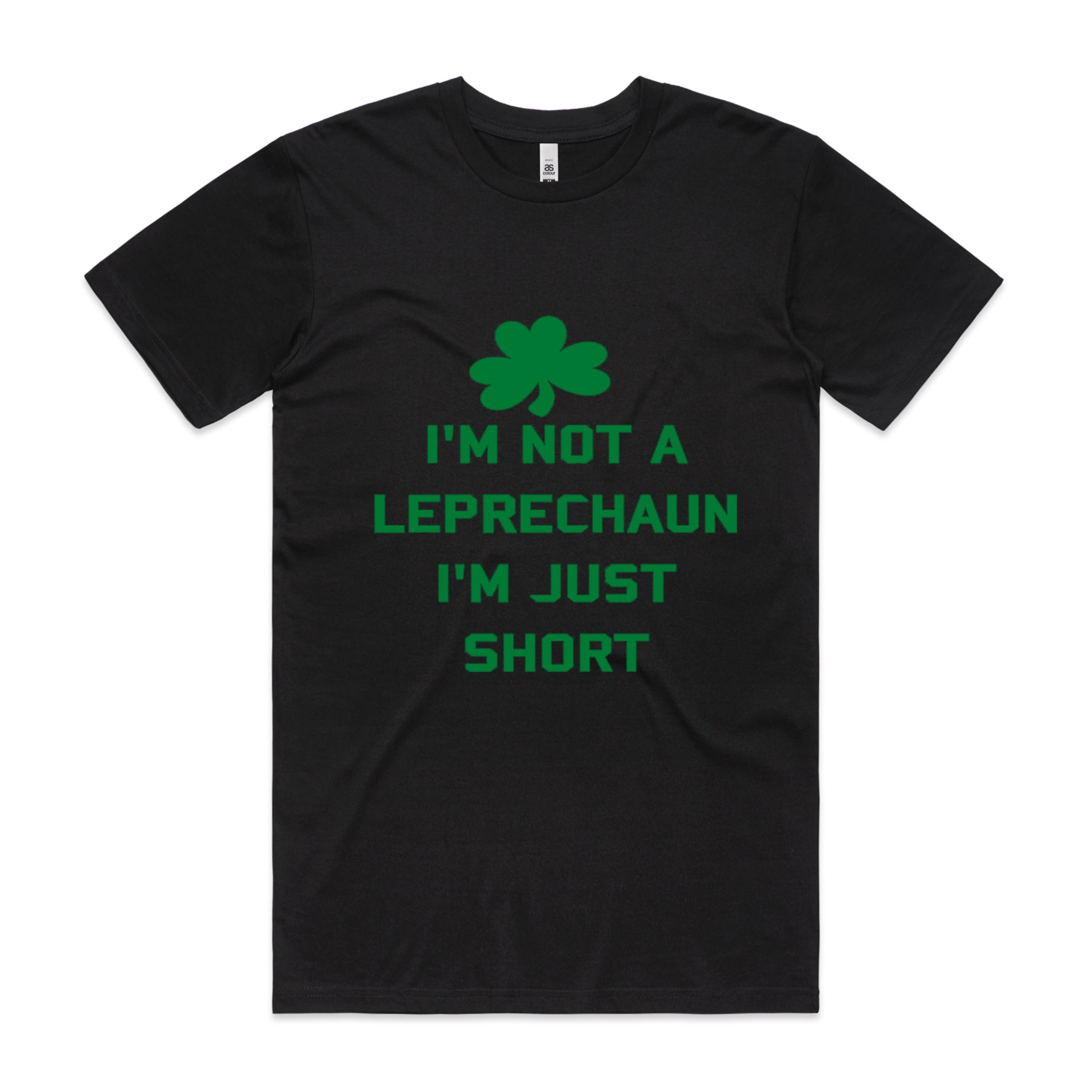 I'M NOT A LEPRECHAUN TSHIRT