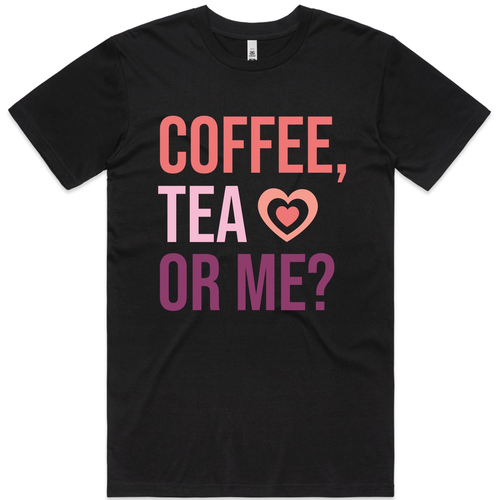 COFFEE, TEA OR ME  TSHIRT