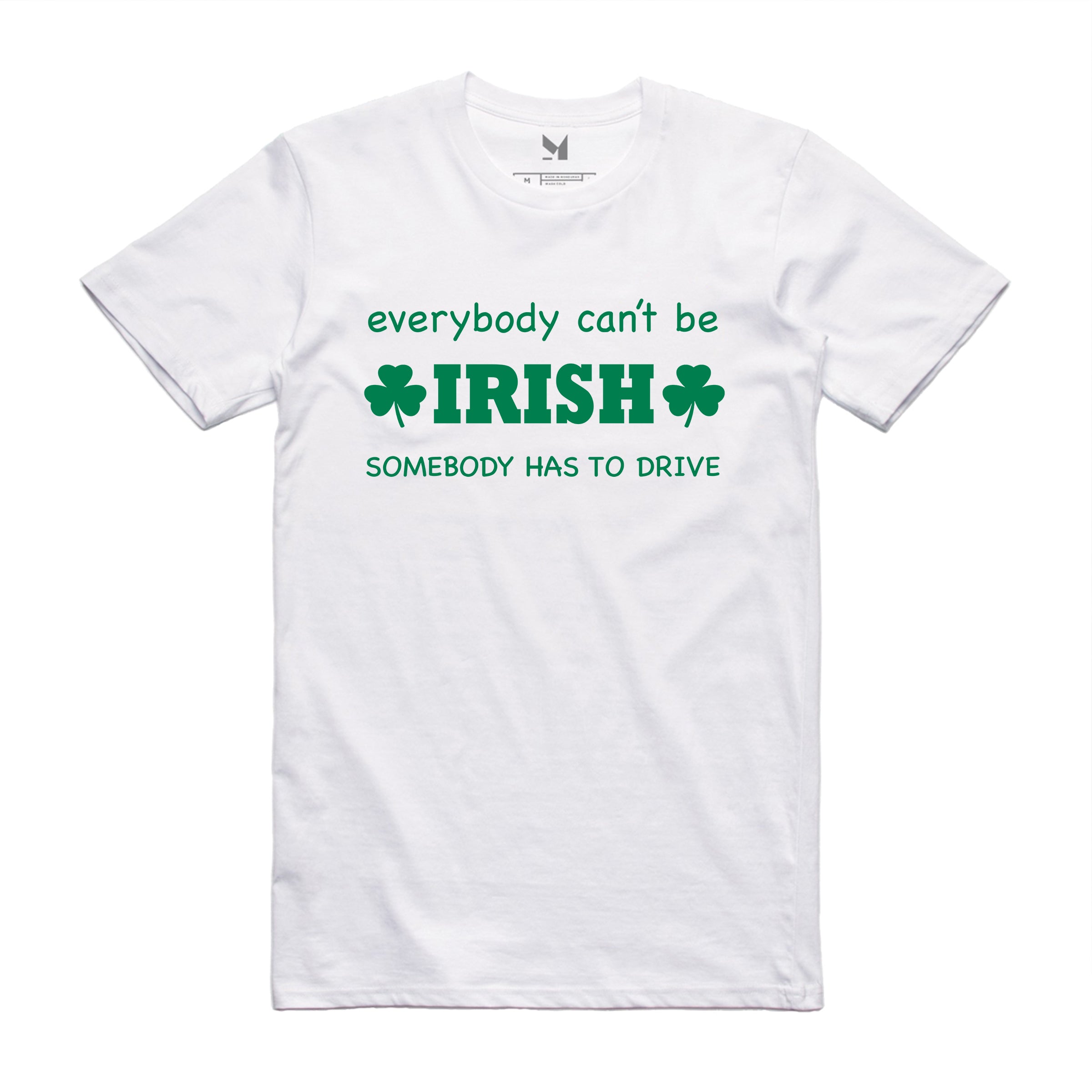 EVERYBODY CAN'T BE IRISH TSHIRT
