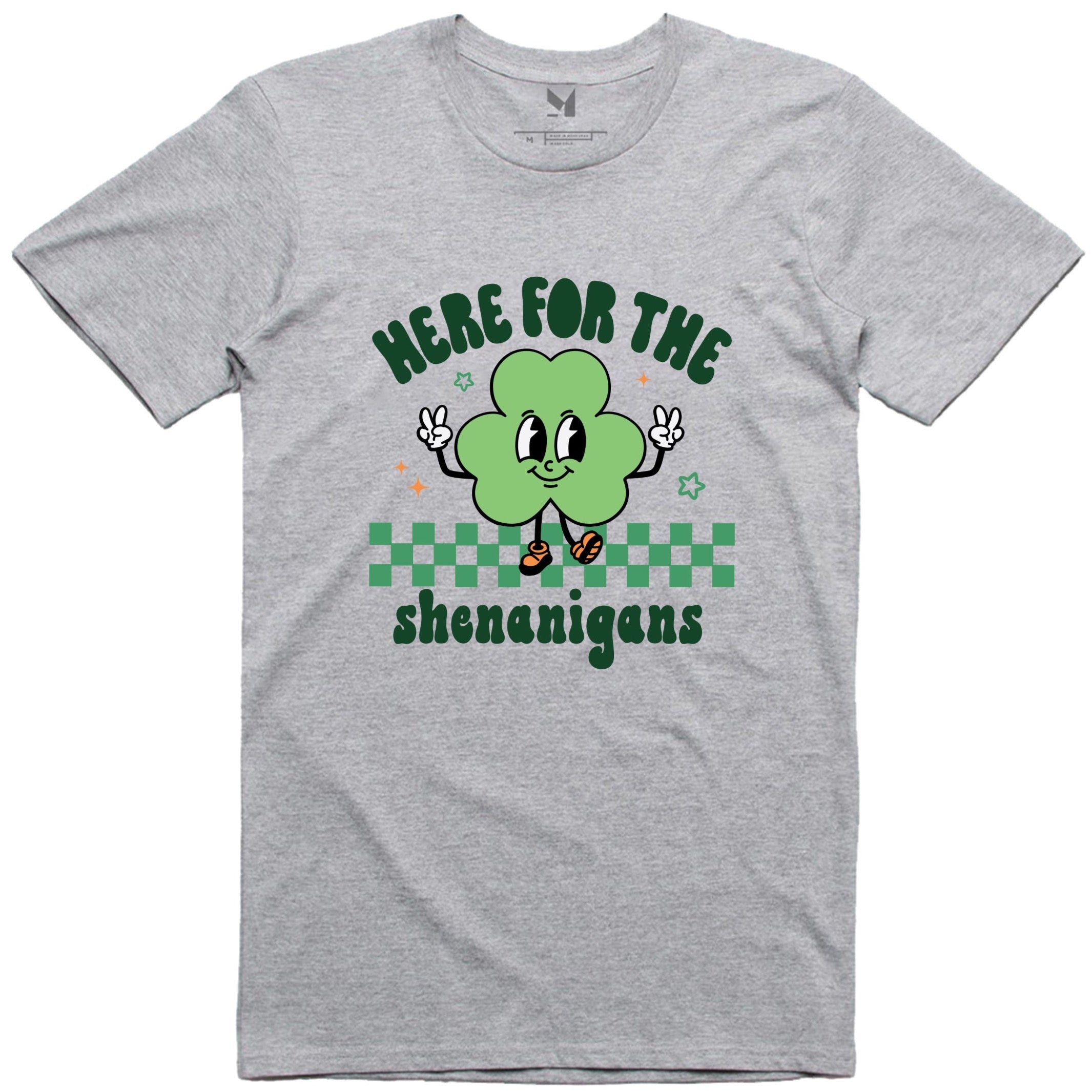 HERE FOR THE SHENANIGANS TSHIRT