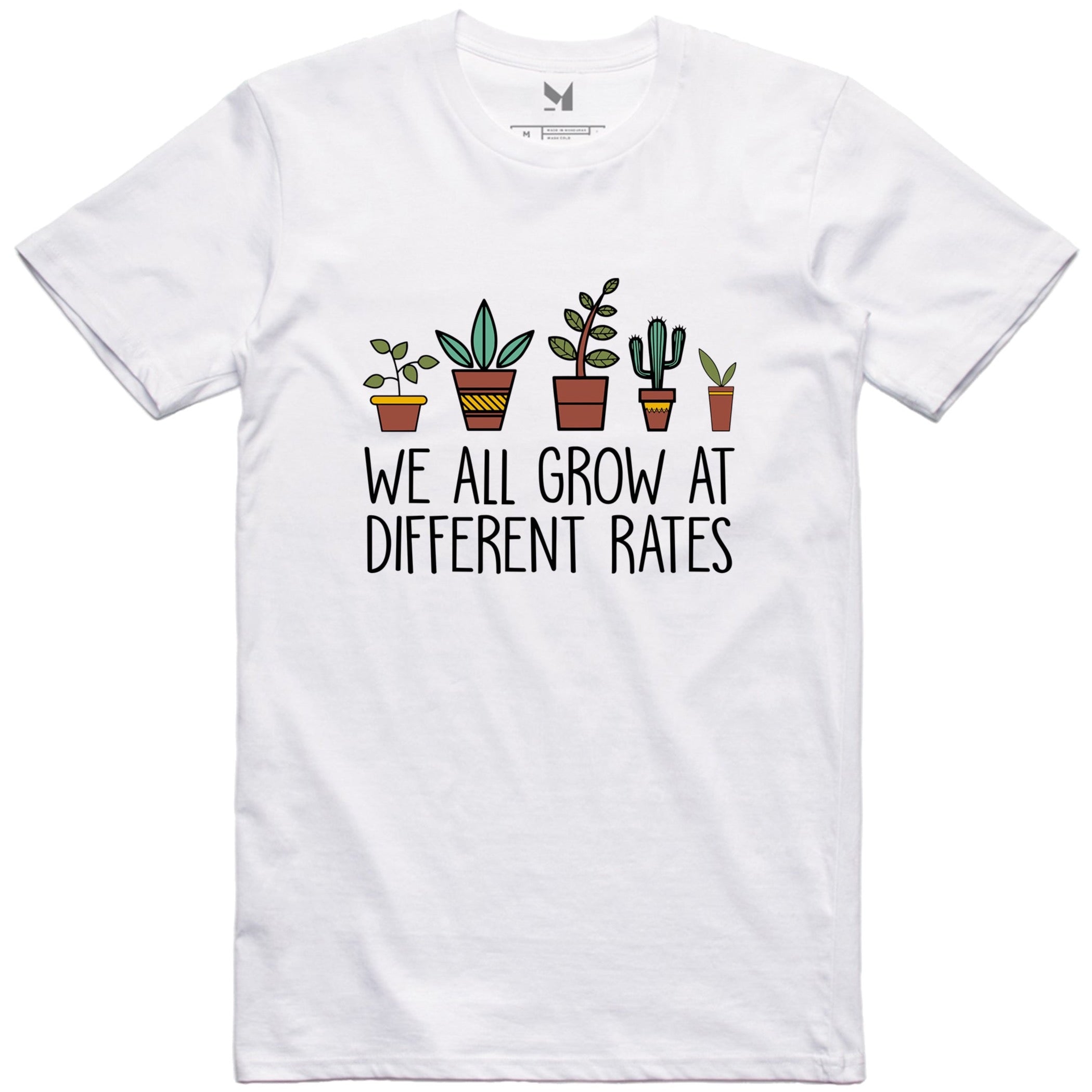 WE ALL GROW AT DIFFERENT RATES TSHIRT