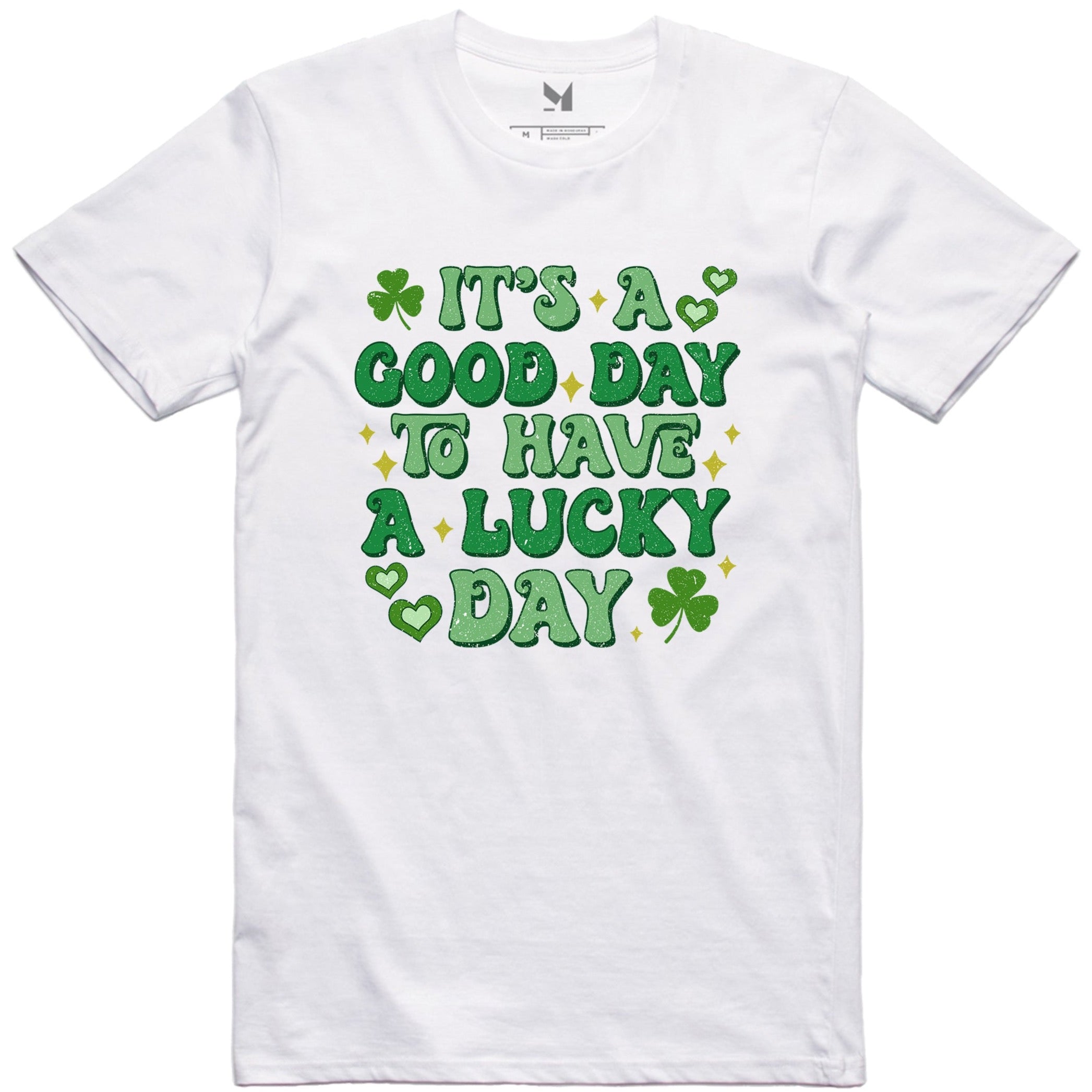 IT'S A GOOD DAY TO HAVE A LUCKY DAY TSHIRT