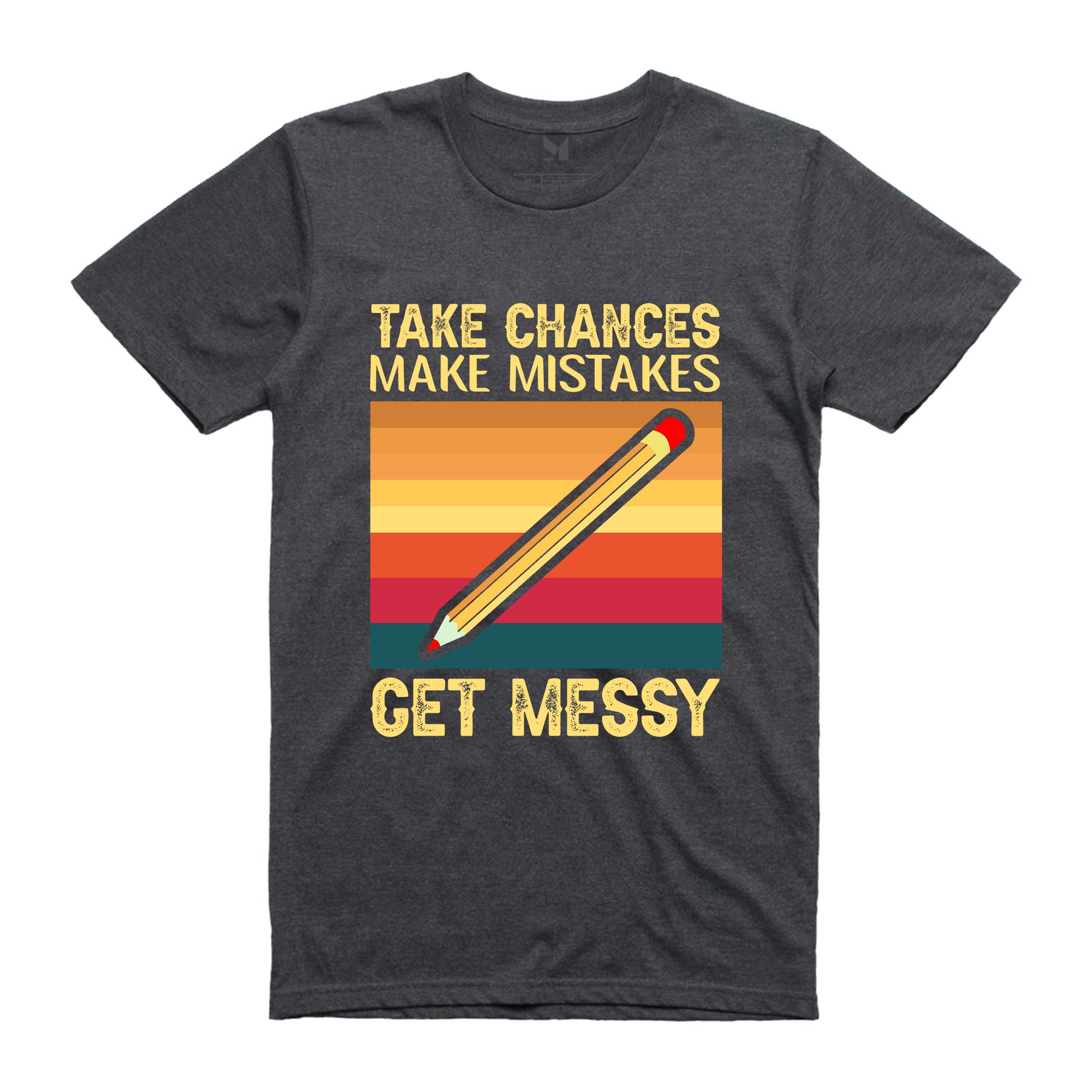 TAKE CHANCES MAKE MISTAKES TSHIRT