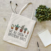 WE ALL GROW AT DIFFERENT RATES TOTE BAG