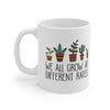 WE ALL GROW AT DIFFERENT RATES MUG