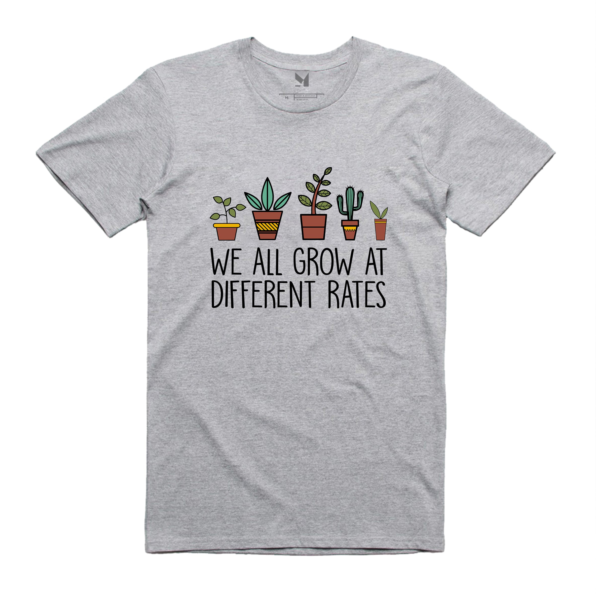 WE ALL GROW AT DIFFERENT RATES TSHIRT